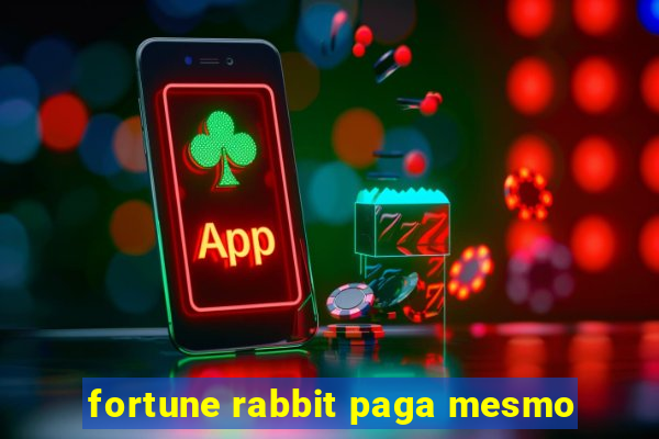 fortune rabbit paga mesmo